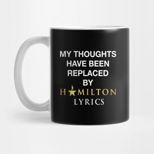 My thoughts have been replaced by Hamilton lyrics Mug